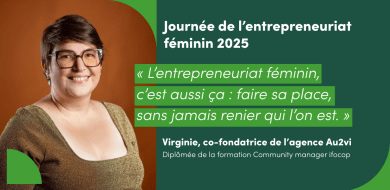 Portrait de Virginie, diplômée de la formation Community manager ifocop et cofondatrice de l’agence Au2vi, accompagné d’une citation sur l’entrepreneuriat féminin : « L’entrepreneuriat féminin, c’est aussi ça : faire sa place, sans jamais renier qui l’on est. » Texte du visuel : Journée de l’entrepreneuriat féminin 2025 – Témoignage de Virginie, diplômée ifocop.